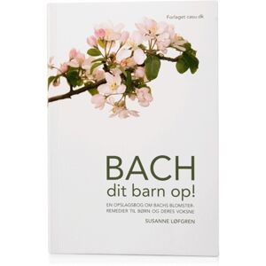 Bachs Blomsterremedier Bach dit barn op! bog Forfatter: Susanne Løfgren - 1 Stk