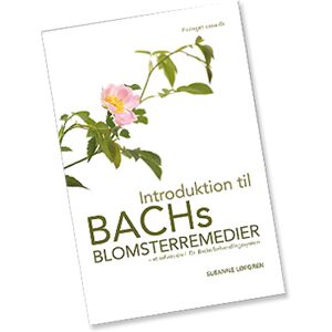 Bachs Blomsterremedier Introduktion til Bach Blomster remedier BOK, Forf.Susanne Løfgren - 1 Stk