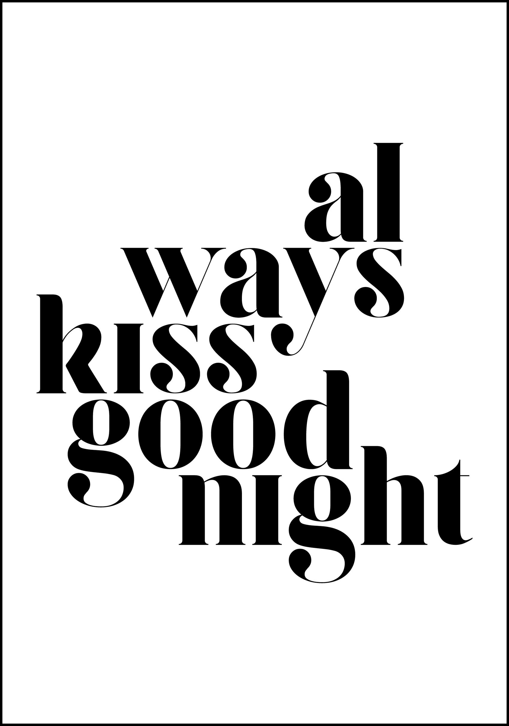 Lagervaror egen produktion Always Kiss Good Night Plakat (40x50 Cm)