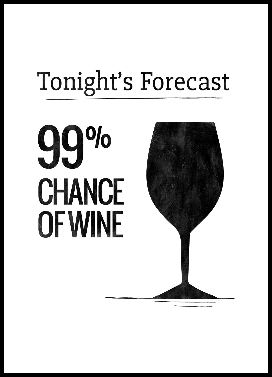 Lagervaror egen produktion Tonights Forecast 99% Chance Of Wine Plakat (21x29.7 Cm (A4))