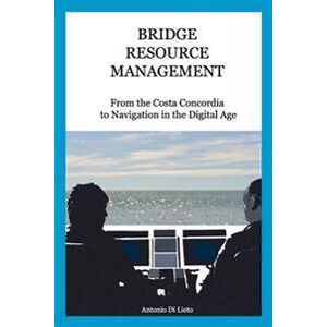 Di Lieto, Antonio Bridge Resource Management: From the Costa Concordia to Navigation in the Digital Age (0994267207)