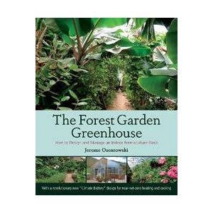 Osentowski, Jerome The Forest Garden Greenhouse (1603584269)