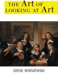 ART Wisniewski, Gene The Art of Looking at Art (1538133725)