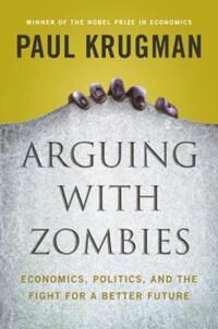 Krugman, Paul Arguing with Zombies (1324005017)