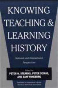 Stearns, Peter N. Knowing, Teaching, and Learning History (081478142X)