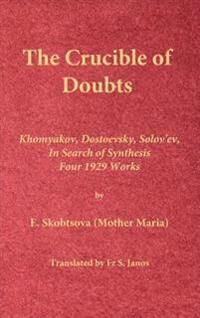 Skobtsova (Mother Maria), E. The Crucible of Doubts: Khomyakov, Dostoevsky, Solov'ev, In Search of Synthesis, Four 1929 Works (0996399232)