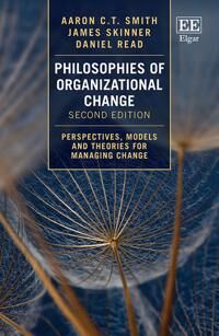 Smith, Aaron C.t. Philosophies of Organizational Change – Perspectives, Models and Theories for Managing Change (1800888430)