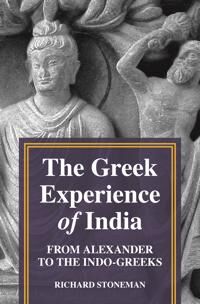 Stoneman, Richard The Greek Experience of India (0691154031)