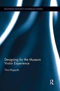 Roppola, Tiina Designing for the Museum Visitor Experience (1138825271)