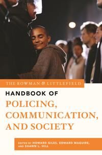 Giles, Howard The Rowman & Littlefield Handbook of Policing, Communication, and Society (1538132893)