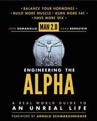 Romaniello, John Man 2.0: Engineering the Alpha: A Real World Guide to an Unreal Life (006222087X)