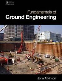 Atkinson, John Fundamentals of Ground Engineering (148220617X)