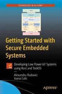 Radovici, Alexandru Getting Started with Secure Embedded Systems (1484277880)