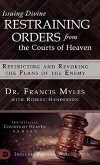 Issuing Divine Restraining Orders From the Courts of Heaven (0768445612)
