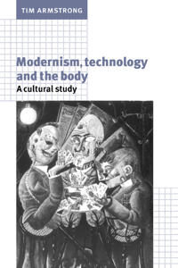 Armstrong Tim Modernism, Technology, and the Body (0521599970)