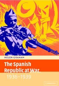 Graham, Helen The Spanish Republic at War 1936–1939 (052145932X)