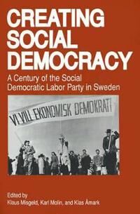 Misgeld, Klaus Creating Social Democracy (0271009314)
