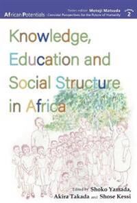 Yamada, Shoko Knowledge, Education and Social Structure in Africa (995655121X)