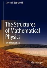 Starkovich, Steven P. The Structures of Mathematical Physics (303073448X)