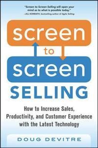 Devitre, Doug Screen to Screen Selling: How to Increase Sales, Productivity, and Customer Experience with the Latest Technology (007184788X)