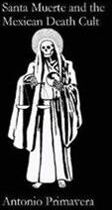 Primavera, Antonio Santa Muerte and the Mexican Death Cult (1732467900)