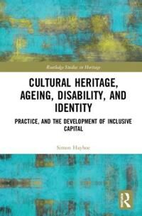 Hayhoe, Simon Cultural Heritage, Ageing, Disability, and Identity (1138555371)