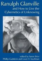 Brier Soren Ranulph Glanville and How to Live the Cybernetics of Unknowing (1845409019)