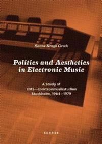 Krogh Groth, Sanne Politics and Aesthetics in Electronic Music: A Study of EMS - Elektronmusikstudion Stockholm, 1964-79 (3868285822)