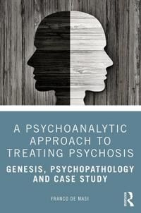 de Masi, Franco A Psychoanalytic Approach to Treating Psychosis (0367416417)