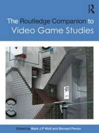 Wolf, Mark J. P. The Routledge Companion to Video Game Studies (1138657050)