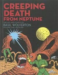 Sadowski, Greg Creeping Death From Neptune: The Life & Comics Of Basil Wolverton Vol.1 (1606995057)