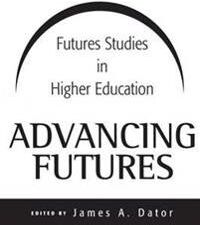 Dator, James A. Advancing Futures (0275976327)