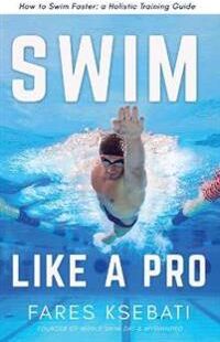 Ksebati, Fares Swim Like A Pro (057886410X)