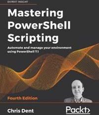 Dent, Chris Mastering PowerShell Scripting (1800206542)