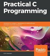 Harwani, B. M. Practical C Programming (1838641106)