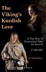 Viking Akreyi, Widad The Viking's Kurdish Love: A True Story of Zoroastrians' Fight for Survival, Part I: 988-1003 (8299931819)