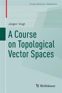 Voigt, Jürgen A Course on Topological Vector Spaces (3030329445)