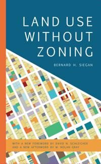 Siegan, Bernard H. Land Use without Zoning (1538148633)