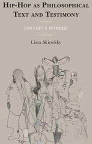 Skitolsky, Lissa Hip-Hop as Philosophical Text and Testimony (1498566707)