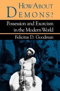 Goodman, Felicitas D. How about Demons? (0253204674)