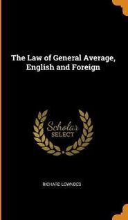 Lowndes Richard The Law of General Average, English and Foreign (0344313301)