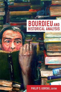 Gorski, Philip S. Bourdieu and Historical Analysis (0822352737)