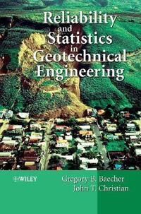 Baecher, Gregory B. Reliability and Statistics in Geotechnical Engineering (0471498335)