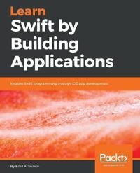 Atanasov, Emil Learn Swift by Building Applications (178646392X)