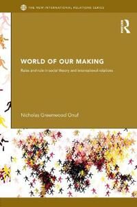 Greenwood Onuf, Nicholas World of Our Making (0415630398)