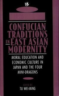 Tu, Wei-ming Confucian Traditions in East Asian Modernity (0674160878)