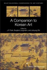Park, J. P. A Companion to Korean Art (1118927044)