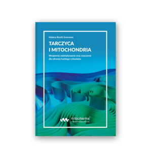 MITO-PHARMA Książka Tarczyca i Mitochondria Helena Rooth Svensson Mito-Pharma
