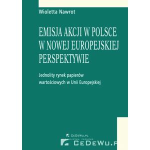 Emisja akcji w Polsce w nowej europejskiej perspektywie - jednolity rynek papierów wartościowych w Unii Europejskiej. Rozdział 8. Funkcjonowanie sp...