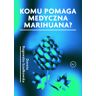 Komu pomaga medyczna marihuana